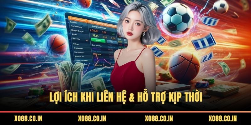 Lợi ích khi liên hệ & hỗ trợ kịp thời