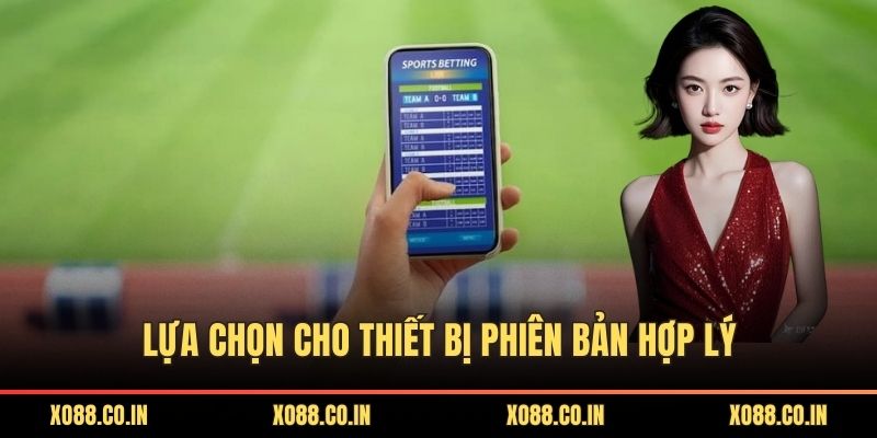 Lựa chọn cho thiết bị phiên bản hợp lý